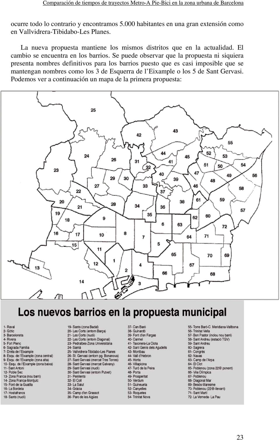 Se puede observar que la propuesta ni siquiera presenta nombres definitivos para los barrios puesto que es casi imposible
