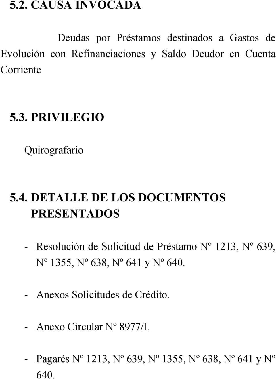 DETALLE DE LOS DOCUMENTOS PRESENTADOS - Resolución de Solicitud de Préstamo Nº 1213, Nº 639, Nº 1355,