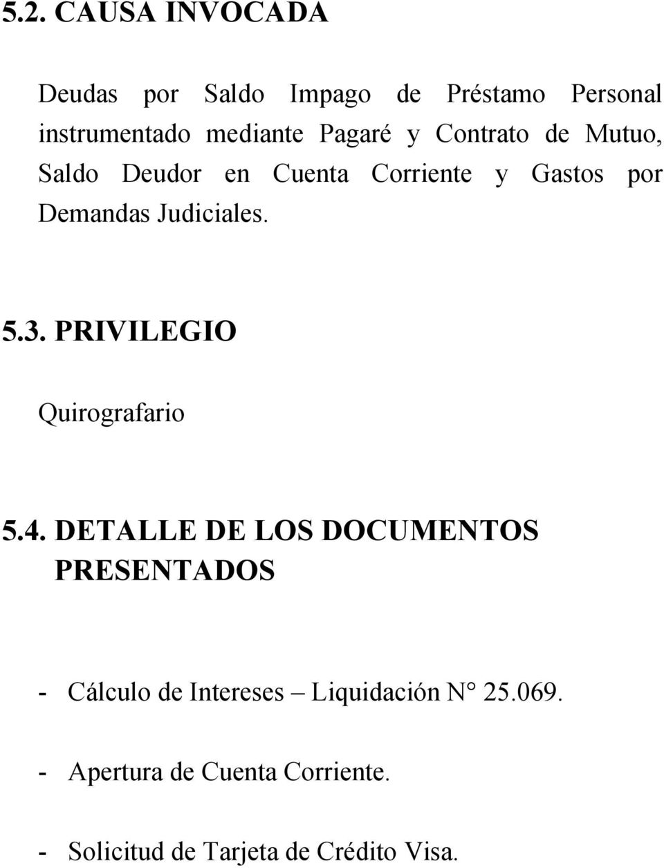 Judiciales. 5.3. PRIVILEGIO Quirografario 5.4.