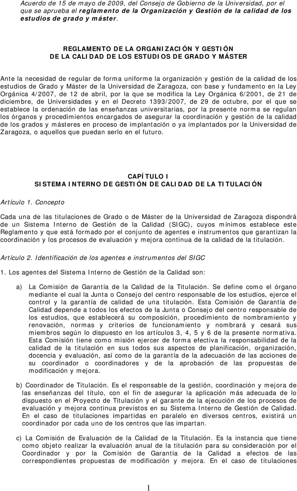 y Máster de la Universidad de Zaragoza, con base y fundamento en la Ley Orgánica 4/2007, de 12 de abril, por la que se modifica la Ley Orgánica 6/2001, de 21 de diciembre, de Universidades y en el