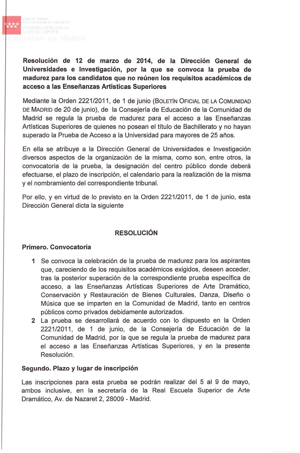 de Madrid se regula la prueba de madurez para el acceso a las Enseñanzas Artísticas Superiores de quienes no posean el título de Bachillerato y no hayan superado la Prueba de Acceso a la Universidad