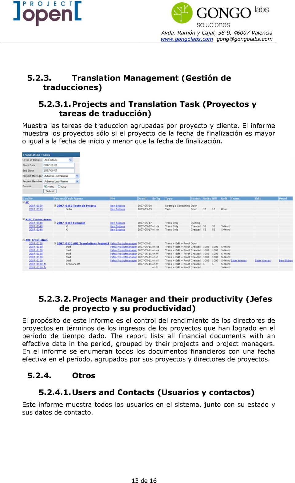 3.2. Projects Manager and their productivity (Jefes de proyecto y su productividad) El propósito de este informe es el control del rendimiento de los directores de proyectos en términos de los