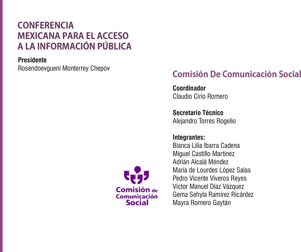 Comunicación Social Integrantes: Blanca Lilia Ibarra Cadena Miguel Castillo Martínez Adrián Alcalá Méndez María de