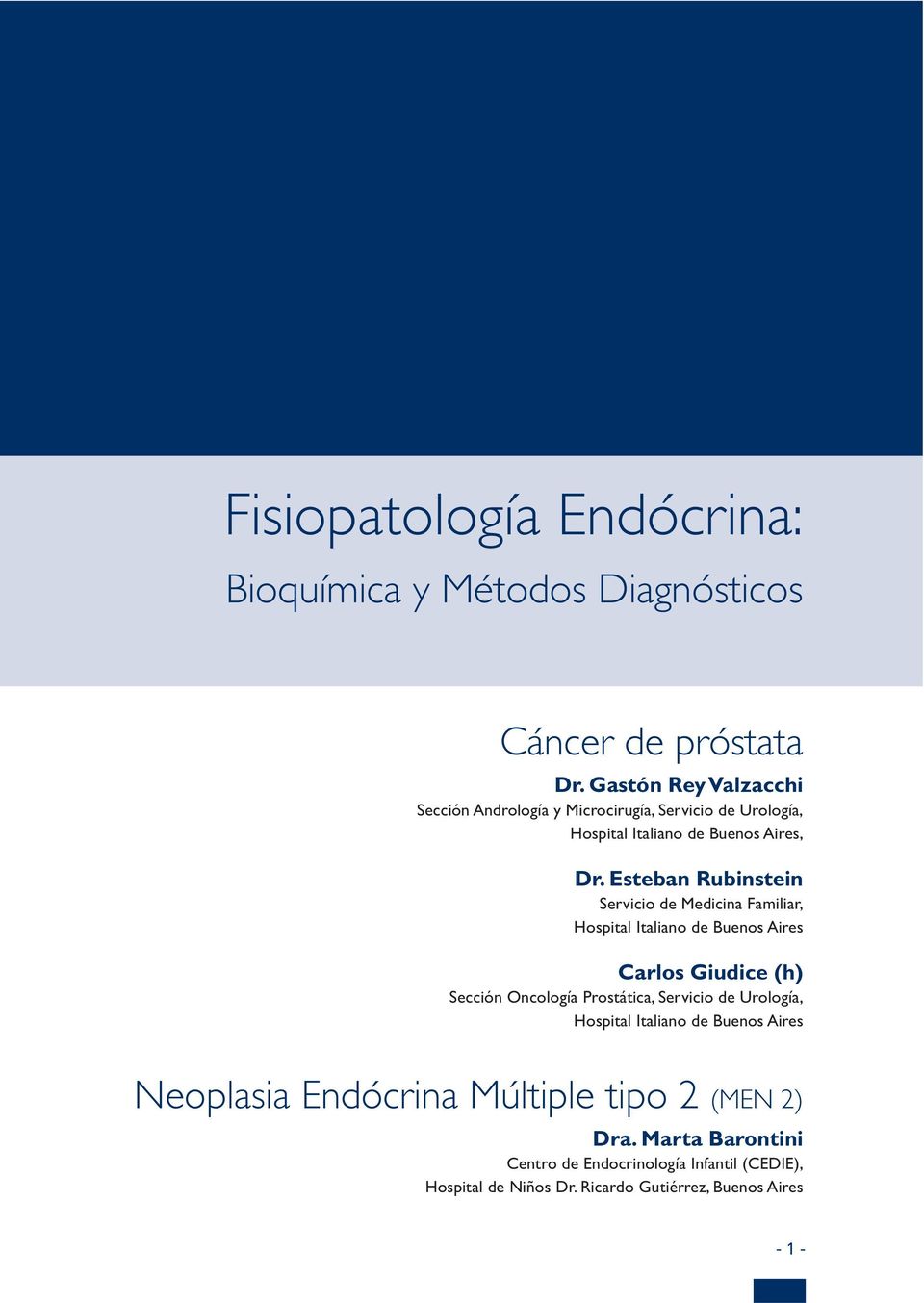 Esteban Rubinstein Servicio de Medicina Familiar, Hospital Italiano de Buenos Aires Carlos Giudice (h) Sección Oncología Prostática,
