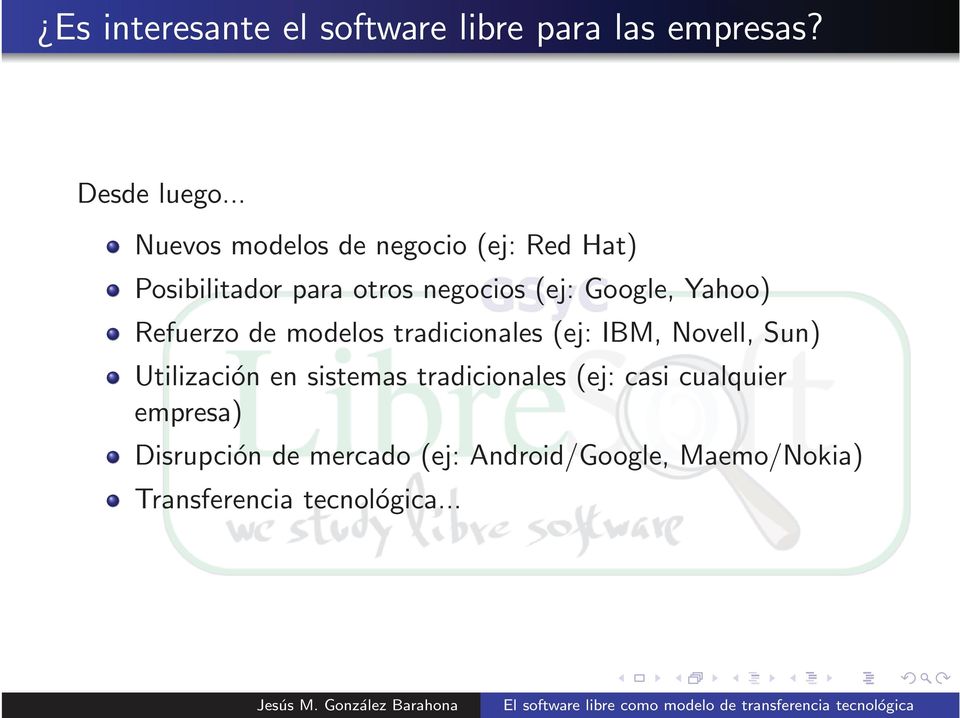 Yahoo) Refuerzo de modelos tradicionales (ej: IBM, Novell, Sun) Utilización en sistemas
