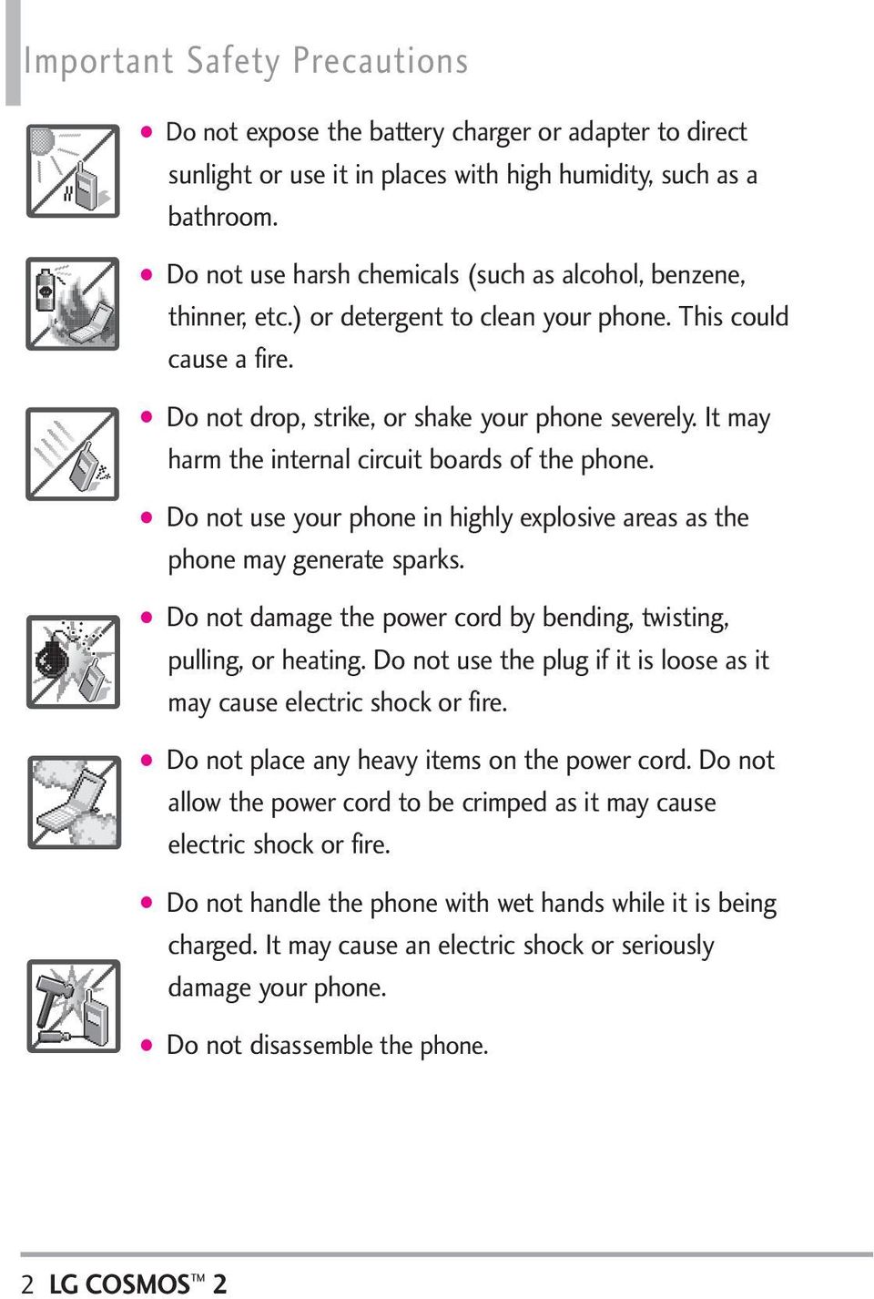 It may harm the internal circuit boards of the phone. Do not use your phone in highly explosive areas as the phone may generate sparks.