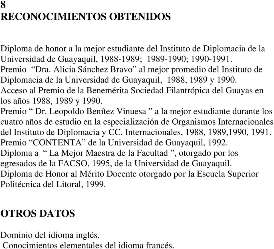 Acceso al Premio de la Benemérita Sociedad Filantrópica del Guayas en los años 1988, 1989 y 1990. Premio Dr.