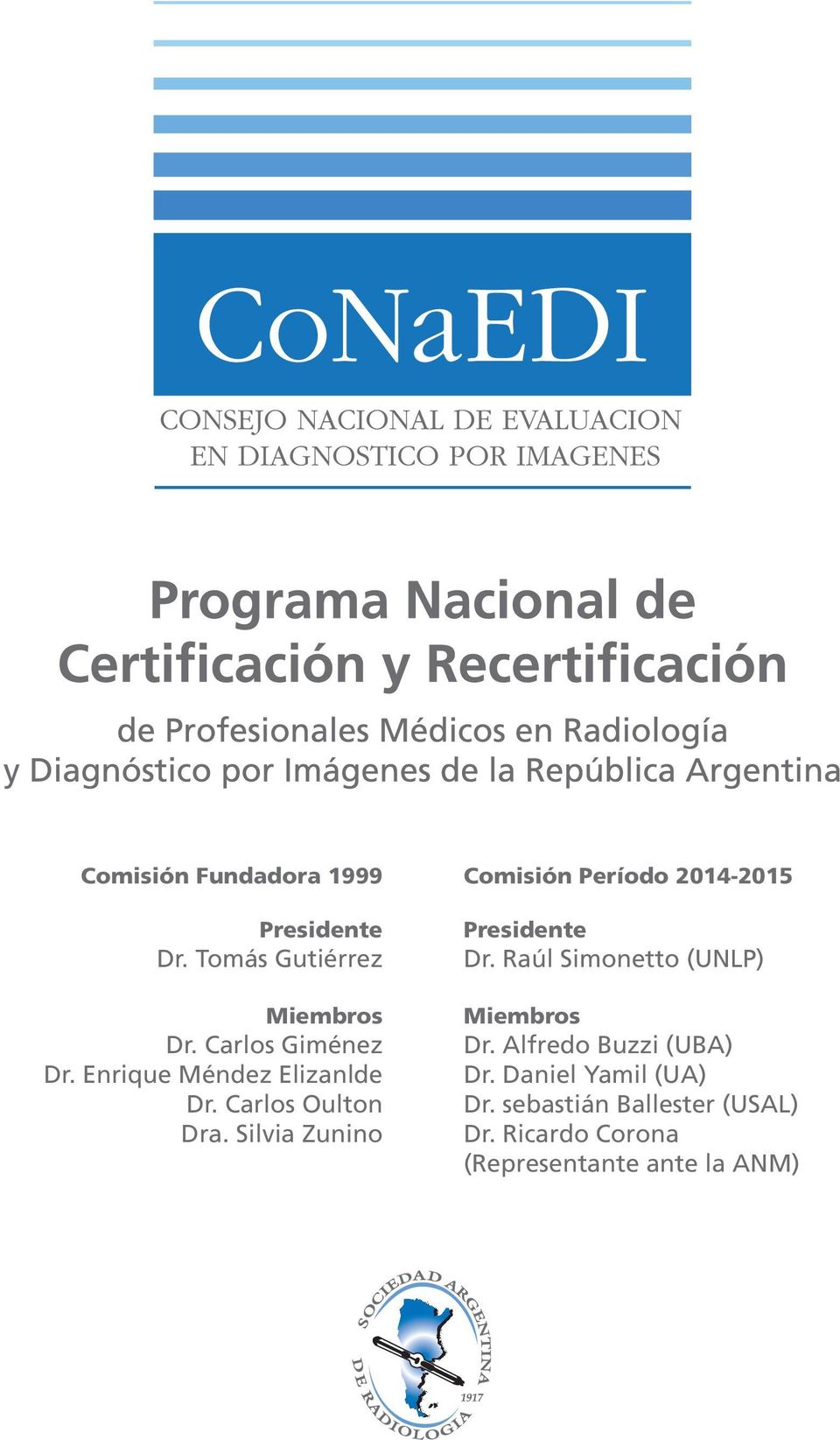 Silvia Zunino Comisión Período 2014-2015 Presidente Dr.