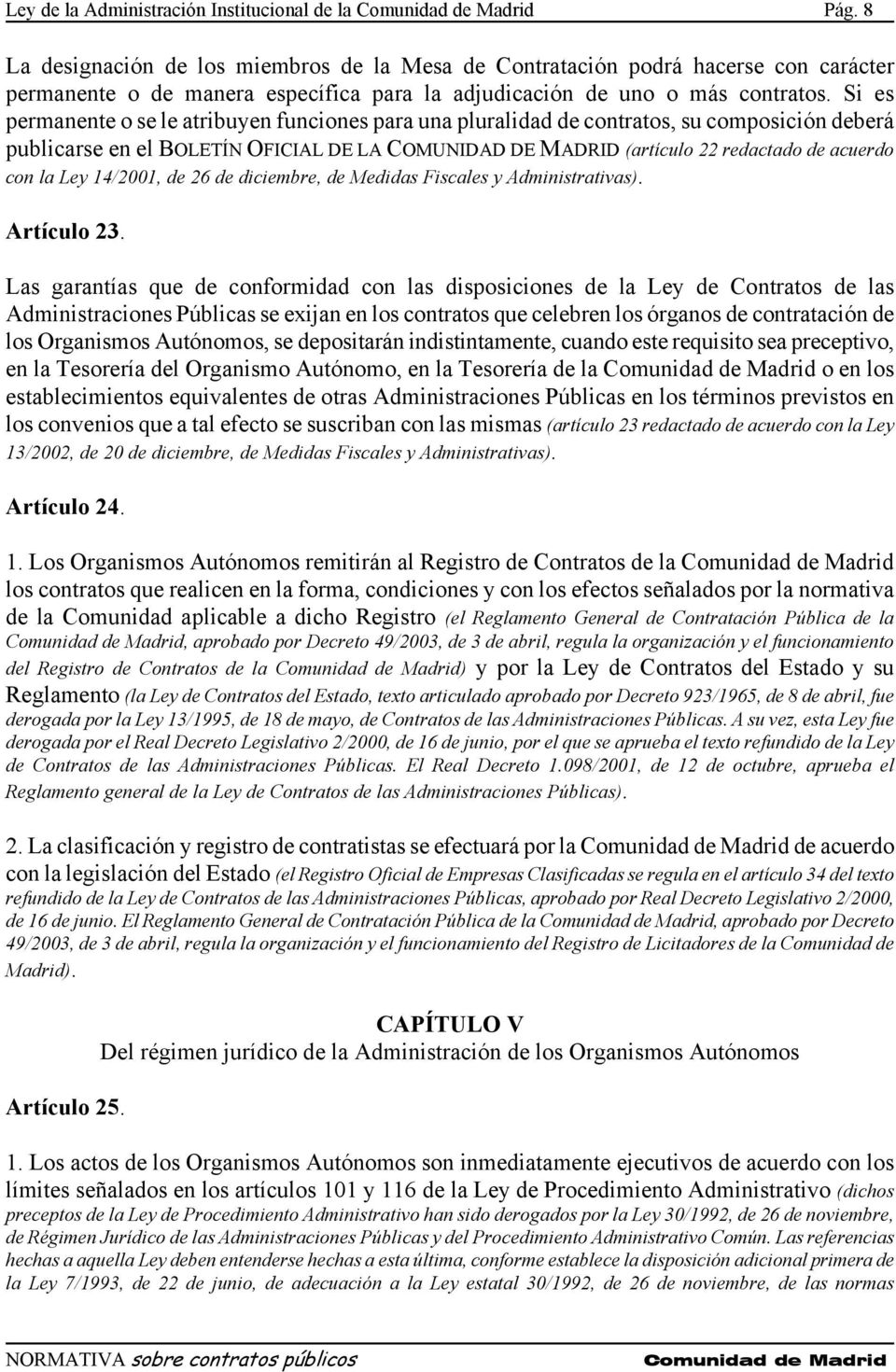 Si es permanente o se le atribuyen funciones para una pluralidad de contratos, su composición deberá publicarse en el BOLETÍN OFICIAL DE LA COMUNIDAD DE MADRID (artículo 22 redactado de acuerdo con