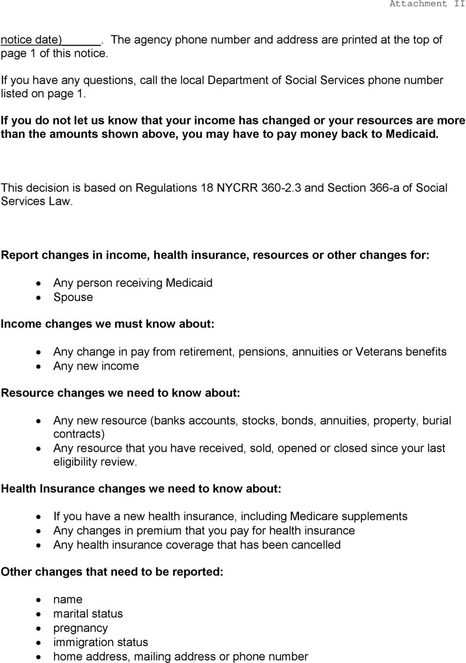 If you do not let us know that your income has changed or your resources are more than the amounts shown above, you may have to pay money back to Medicaid.