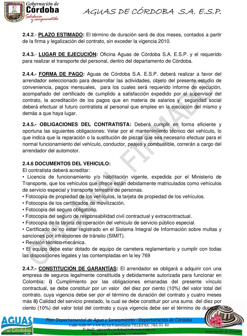 y el requerido para realizar el transporte del personal, dentro del departamento de Córdoba. 2.4.4.- FORMA DE PA