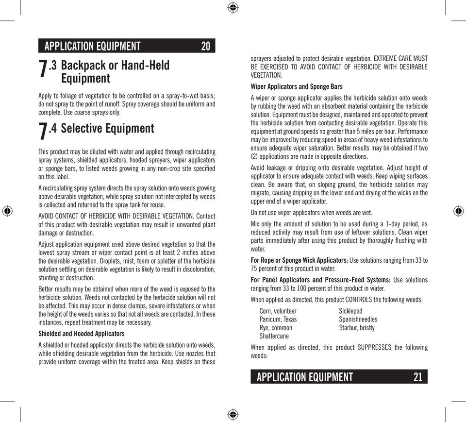 .4 Selective Equipment 7 This product may be diluted with water and applied through recirculating spray systems, shielded applicators, hooded sprayers, wiper applicators or sponge bars, to listed
