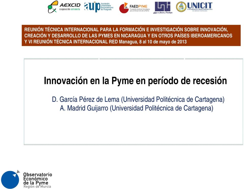 10 de mayo de 2013 Seminario para directivos de empresa Innovación en la Pyme en período de recesión D.