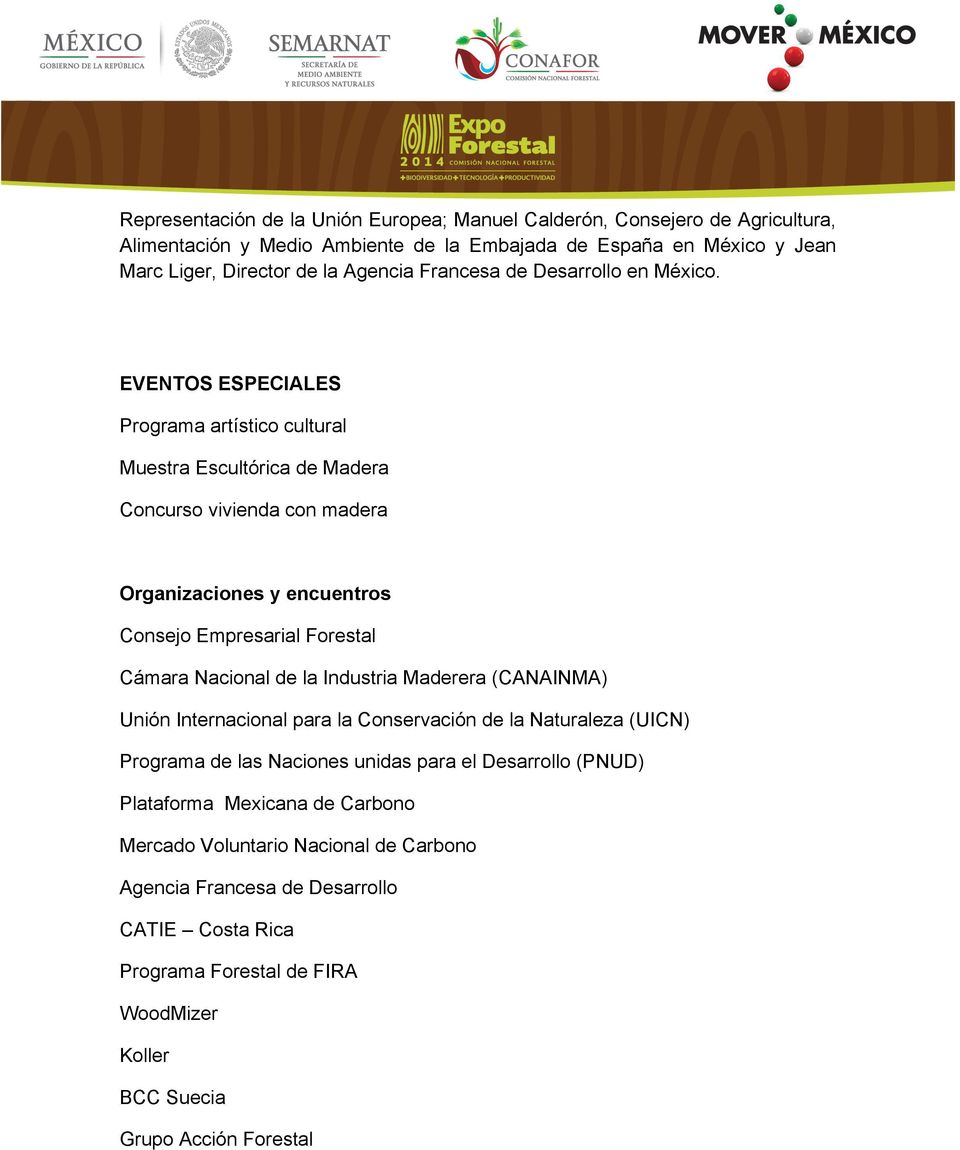 EVENTOS ESPECIALES Programa artístico cultural Muestra Escultórica de Madera Concurso vivienda con madera Organizaciones y encuentros Consejo Empresarial Forestal Cámara Nacional de la