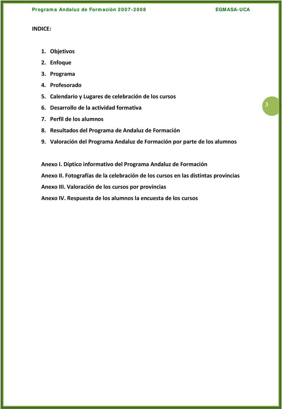 Valoración del Programa Andaluz de Formación por parte de los alumnos 3 Anexo I.