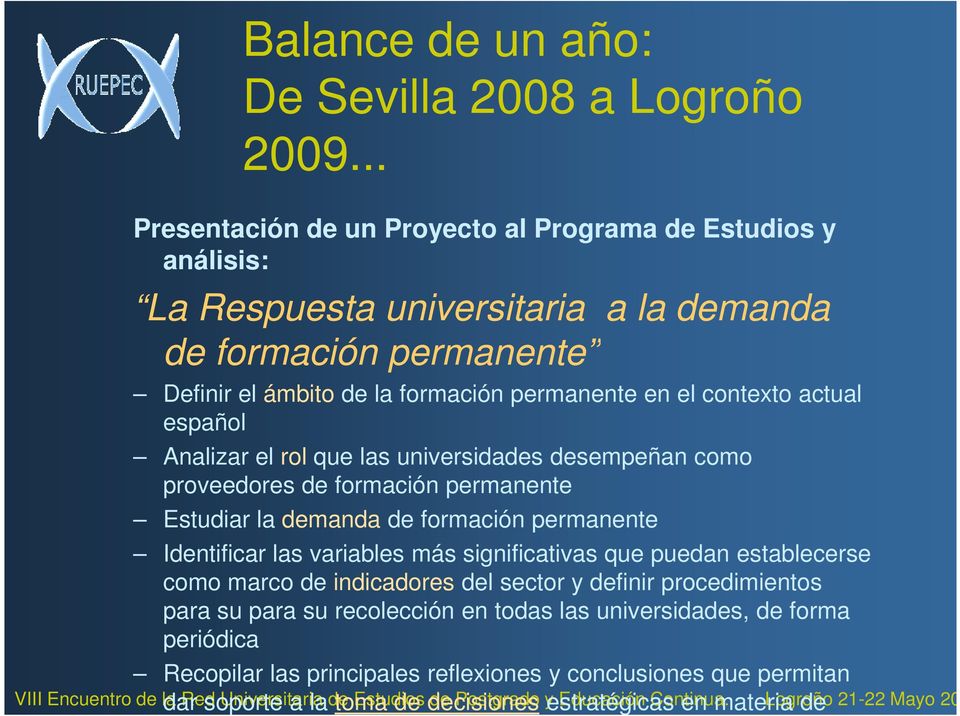 el contexto actual español Analizar el rol que las universidades desempeñan como proveedores de formación permanente Estudiar la demanda de formación permanente Identificar las