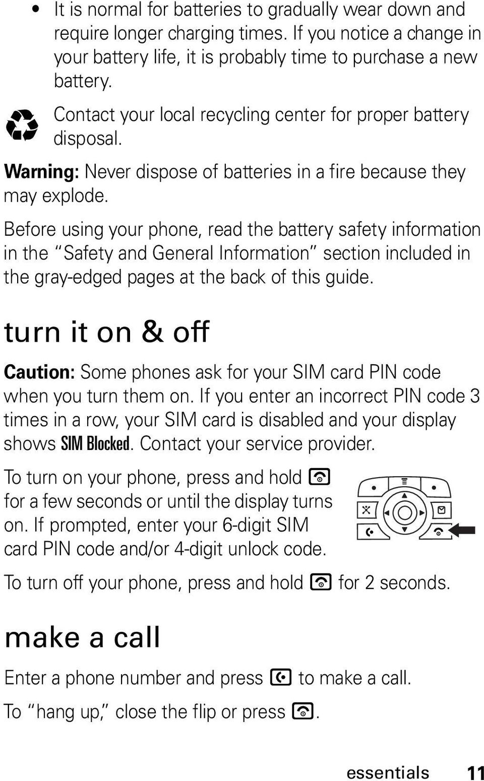 Before using your phone, read the battery safety information in the Safety and General Information section included in the gray-edged pages at the back of this guide.
