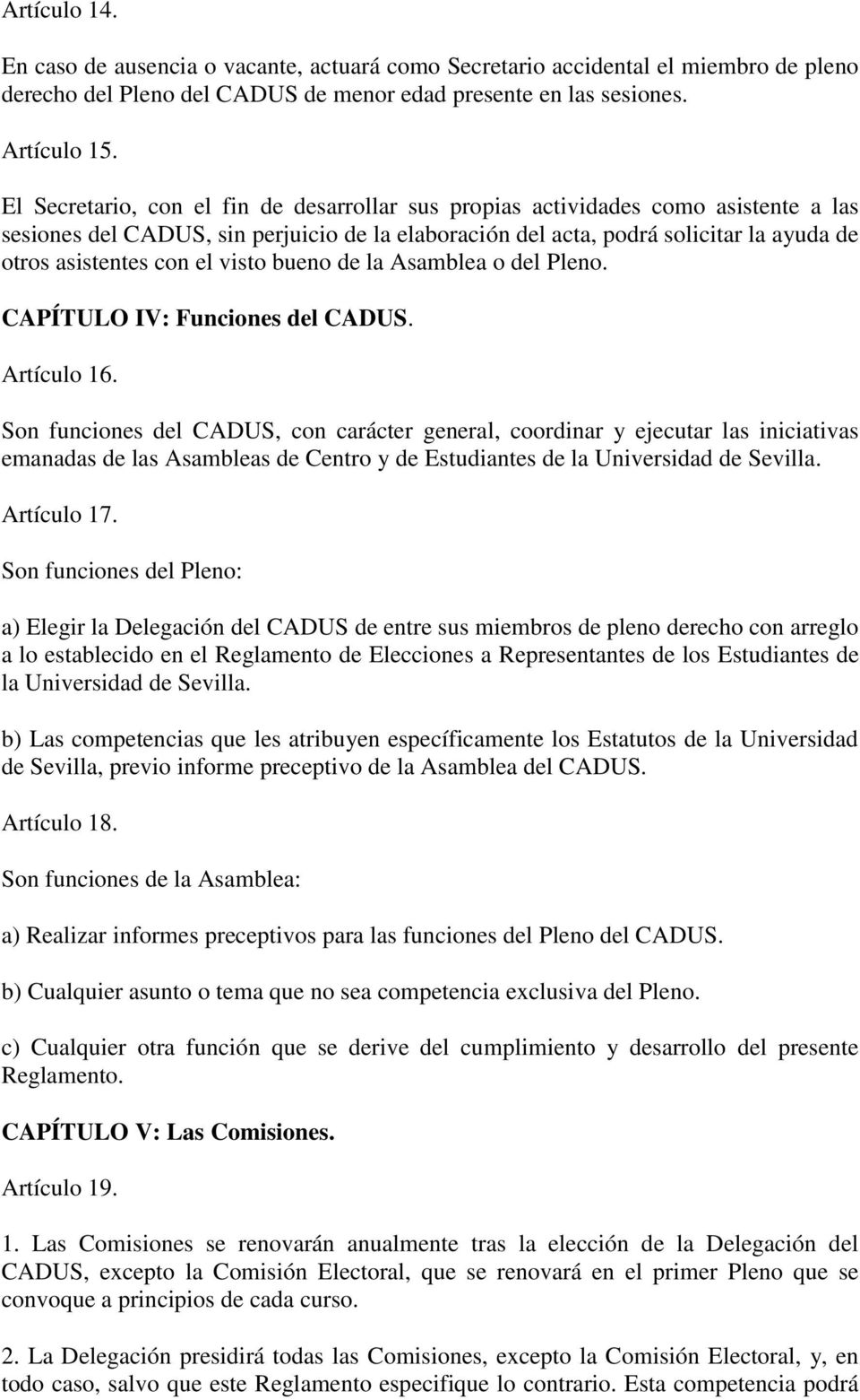 visto bueno de la Asamblea o del Pleno. CAPÍTULO IV: Funciones del CADUS. Artículo 16.