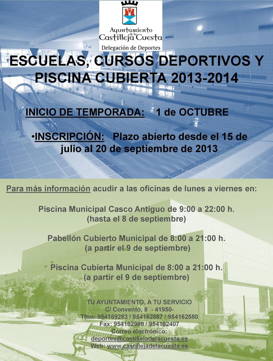 (hasta el 8 de septiembre) Pabellón Cubierto Municipal de 8:00 a 21:00 h. (a partir el 9 de septiembre) Piscina Cubierta Municipal de 8:00 a 21:00 h.