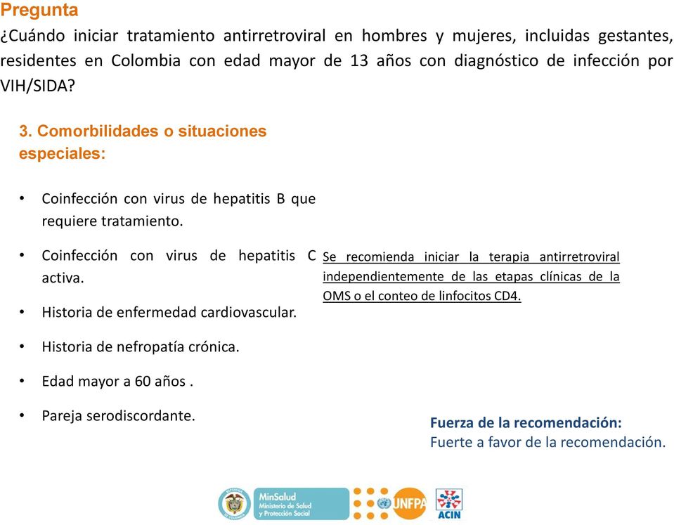 Coinfección con virus de hepatitis C activa. Historia de enfermedad cardiovascular.