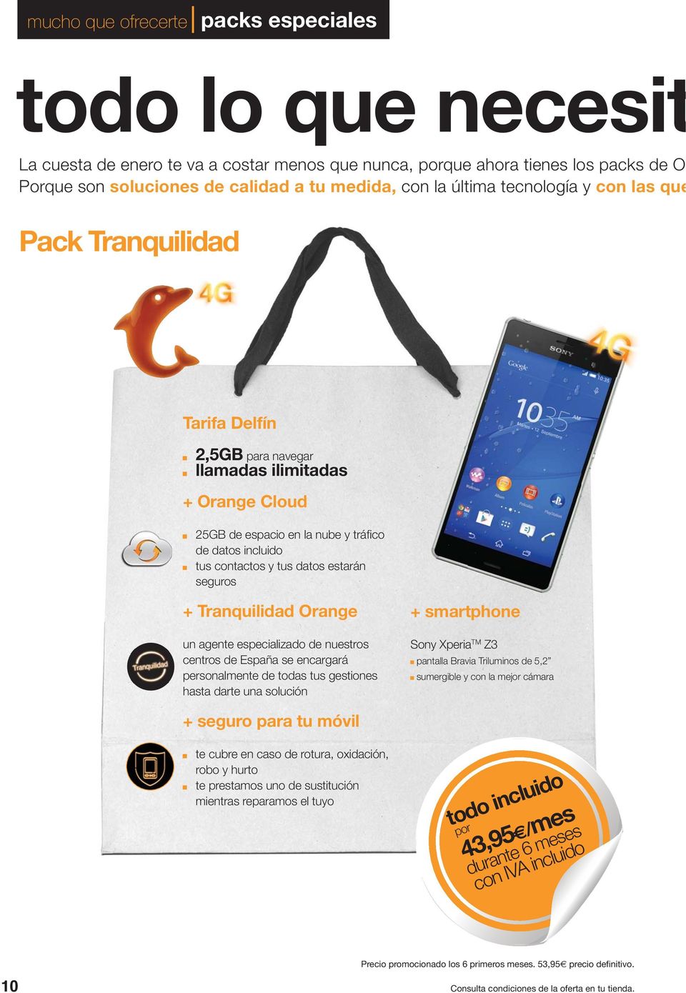 estarán seguros + Tranquilidad Orange un agente especializado de nuestros centros de España se encargará personalmente de todas tus gestiones hasta darte una solución + smartphone Sony Xperia TM Z3