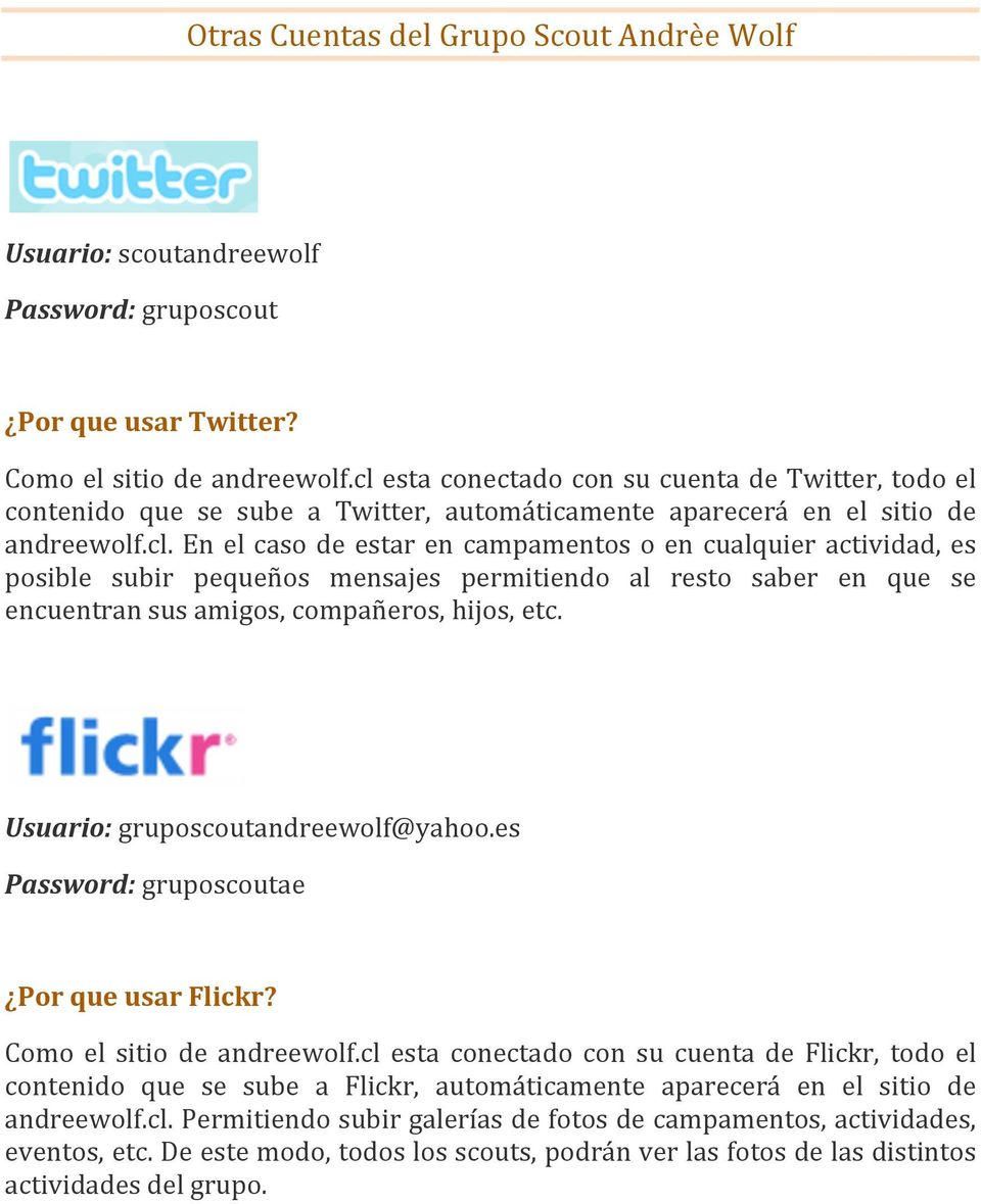Usuario: gruposcoutandreewolf@yahoo.es Password: gruposcoutae Por que usar Flickr? Como el sitio de andreewolf.