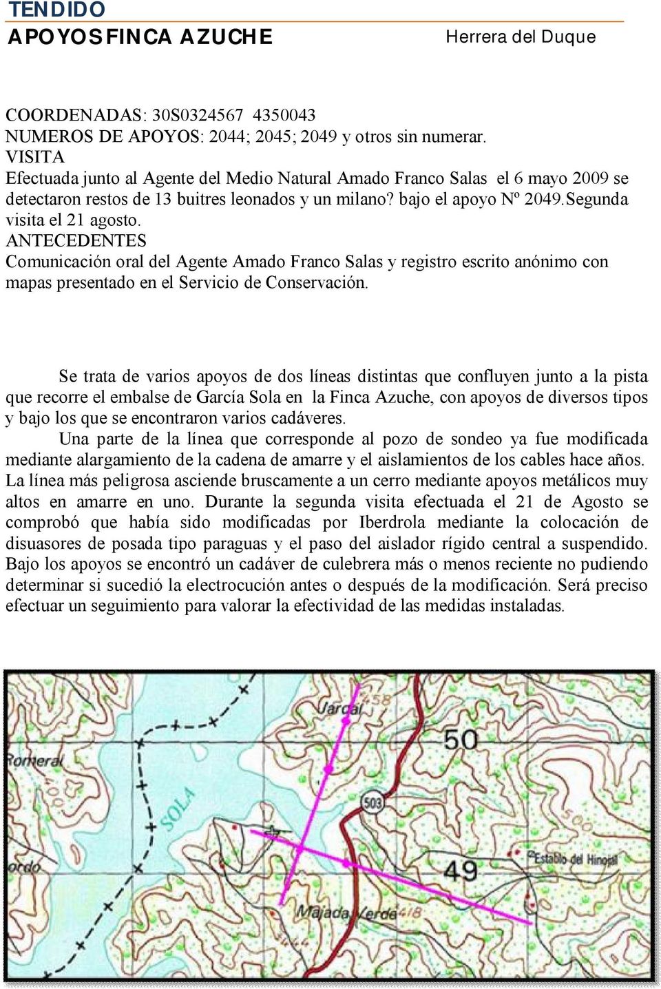 ANTECEDENTES Comunicación oral del Agente Amado Franco Salas y registro escrito anónimo con mapas presentado en el Servicio de Conservación.