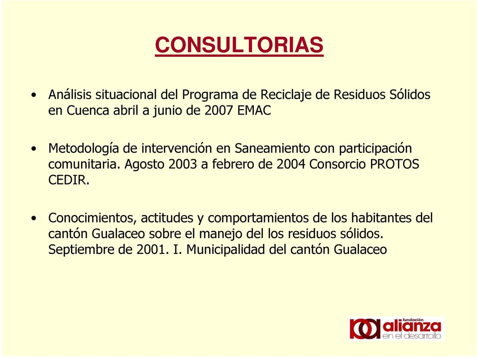 Agosto 2003 a febrero de 2004 Consorcio PROTOS CEDIR.