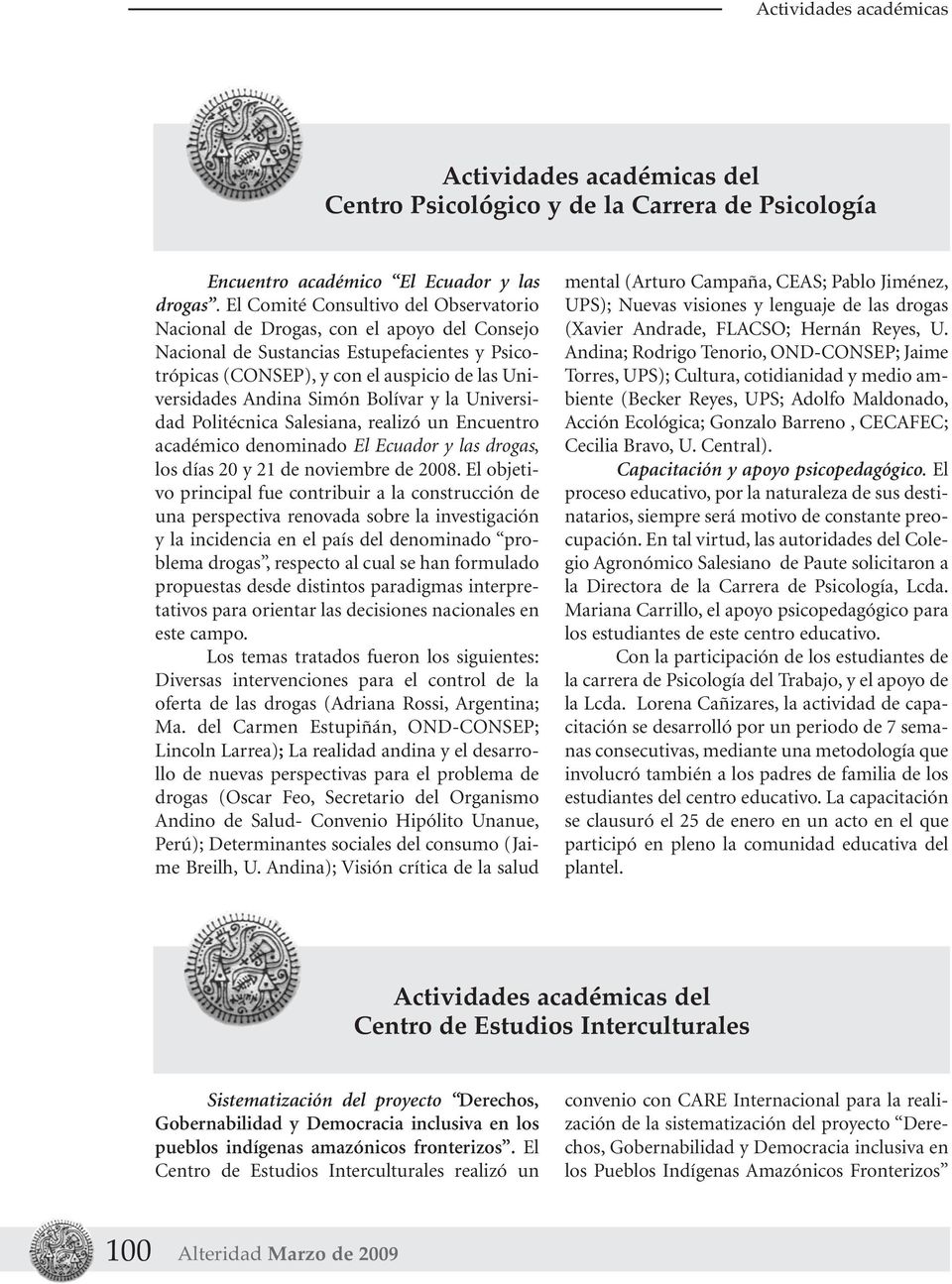 Bolívar y la Universidad Politécnica Salesiana, realizó un Encuentro académico denominado El Ecuador y las drogas, los días 20 y 21 de noviembre de 2008.