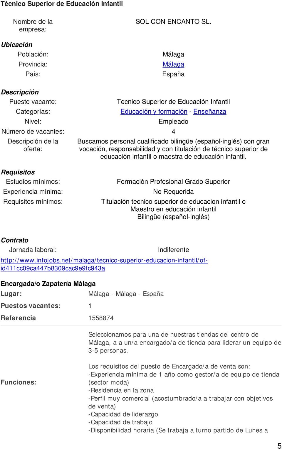 personal cualificado bilingüe (español-inglés) con gran vocación, responsabilidad y con titulación de técnico superior de educación infantil o maestra de educación infantil.