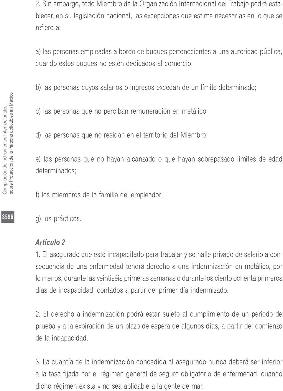 Compilación de Instrumentos Internacionales sobre Protección de la Persona aplicables en México c) las personas que no perciban remuneración en metálico; d) las personas que no residan en el