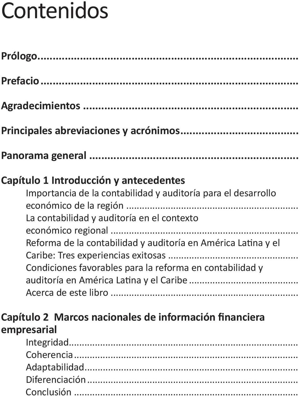 .. La contabilidad y auditoría en el contexto económico regional... Reforma de la contabilidad y auditoría en América Latina y el Caribe: Tres experiencias exitosas.