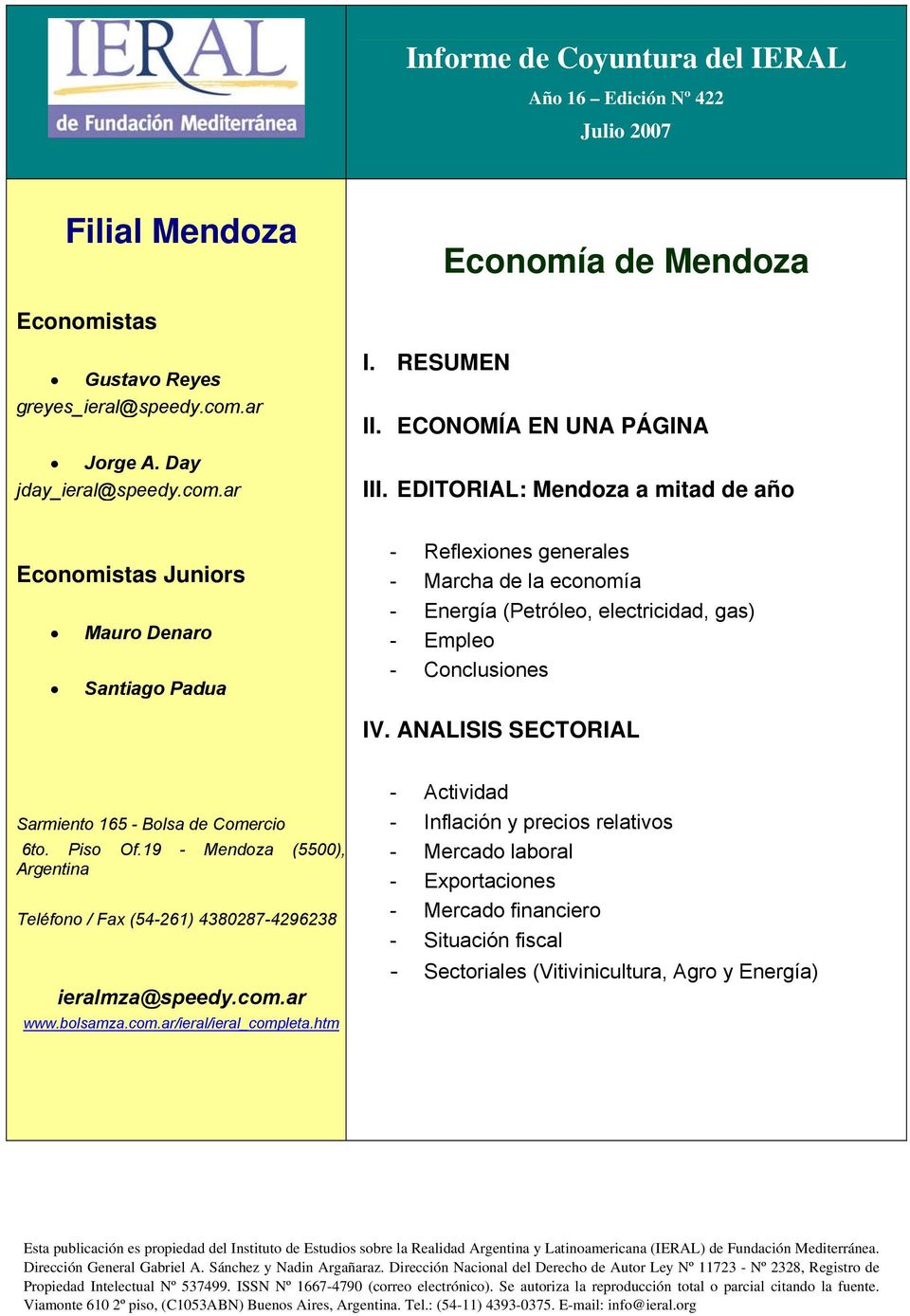 EDITORIAL: a mitad de año Economistas Juniors Mauro Denaro Santiago Padua - Reflexiones generales - Marcha de la economía - Energía (Petróleo, electricidad, gas) - Empleo - Conclusiones IV.