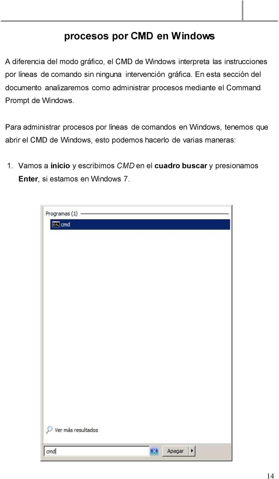 En esta sección del documento analizaremos como administrar procesos mediante el Command Prompt de Windows.