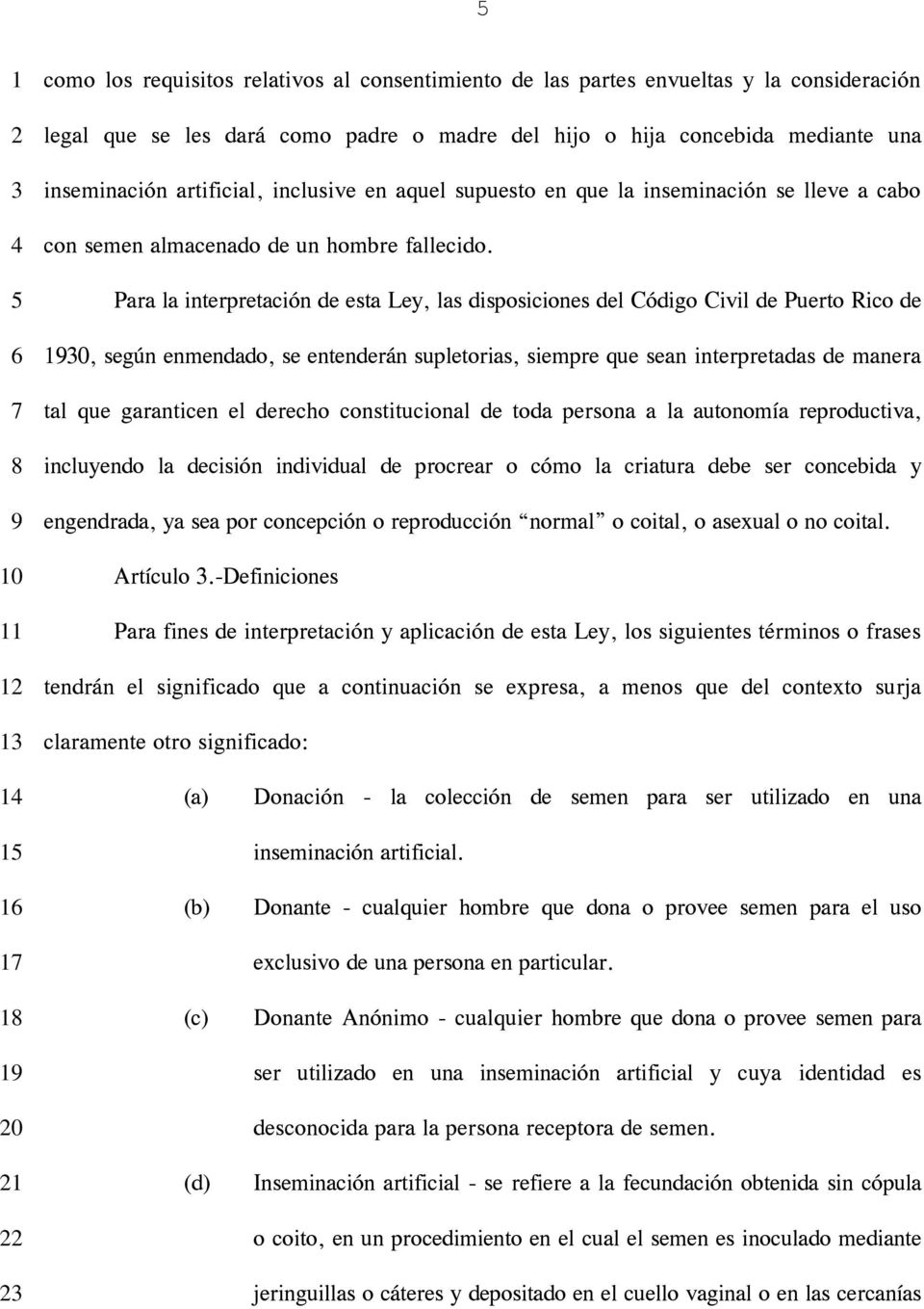 Para la interpretación de esta Ley, las disposiciones del Código Civil de Puerto Rico de 0, según enmendado, se entenderán supletorias, siempre que sean interpretadas de manera tal que garanticen el