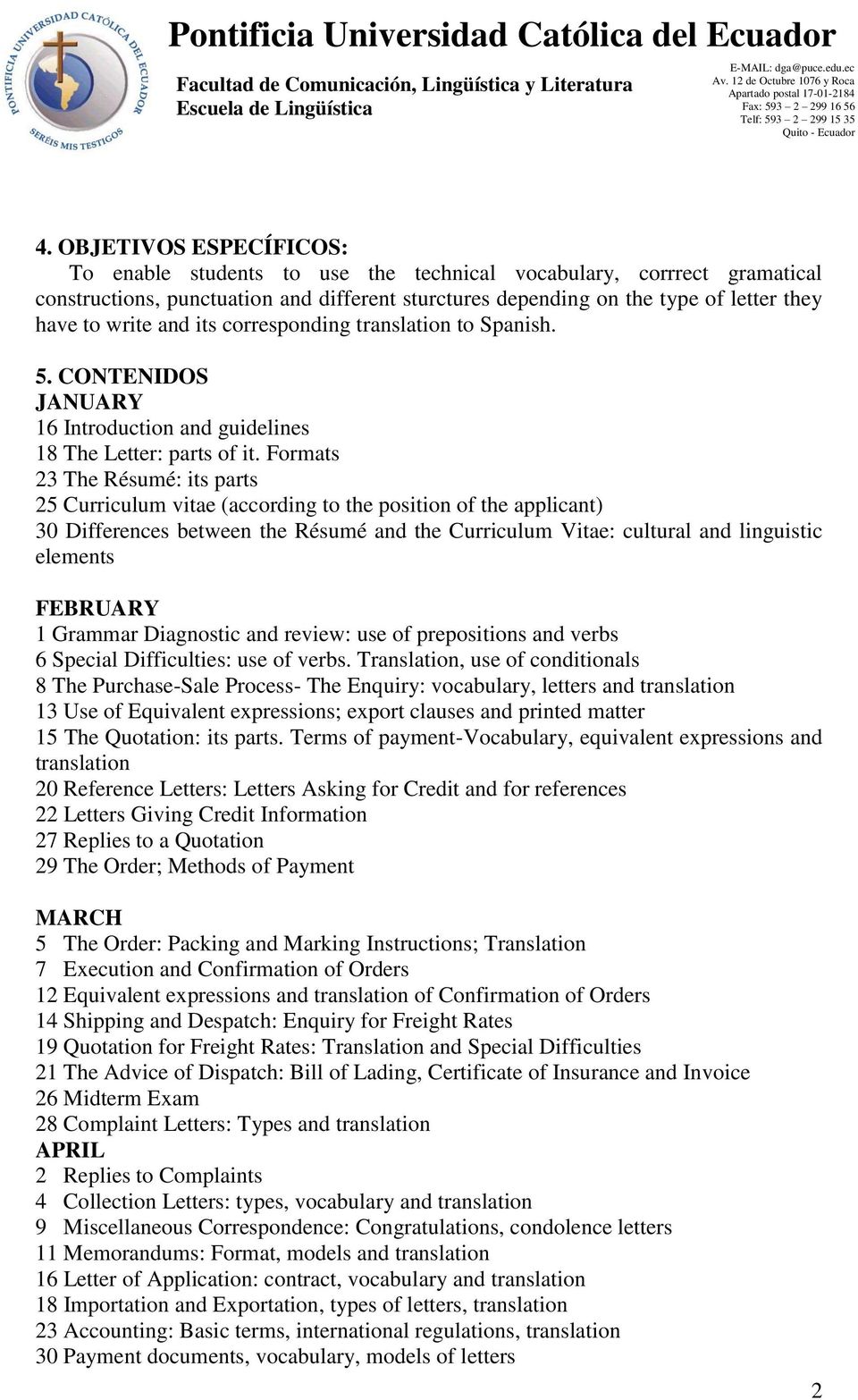 Formats 23 The Résumé: its parts 25 Curriculum vitae (according to the position of the applicant) 30 Differences between the Résumé and the Curriculum Vitae: cultural and linguistic elements FEBRUARY