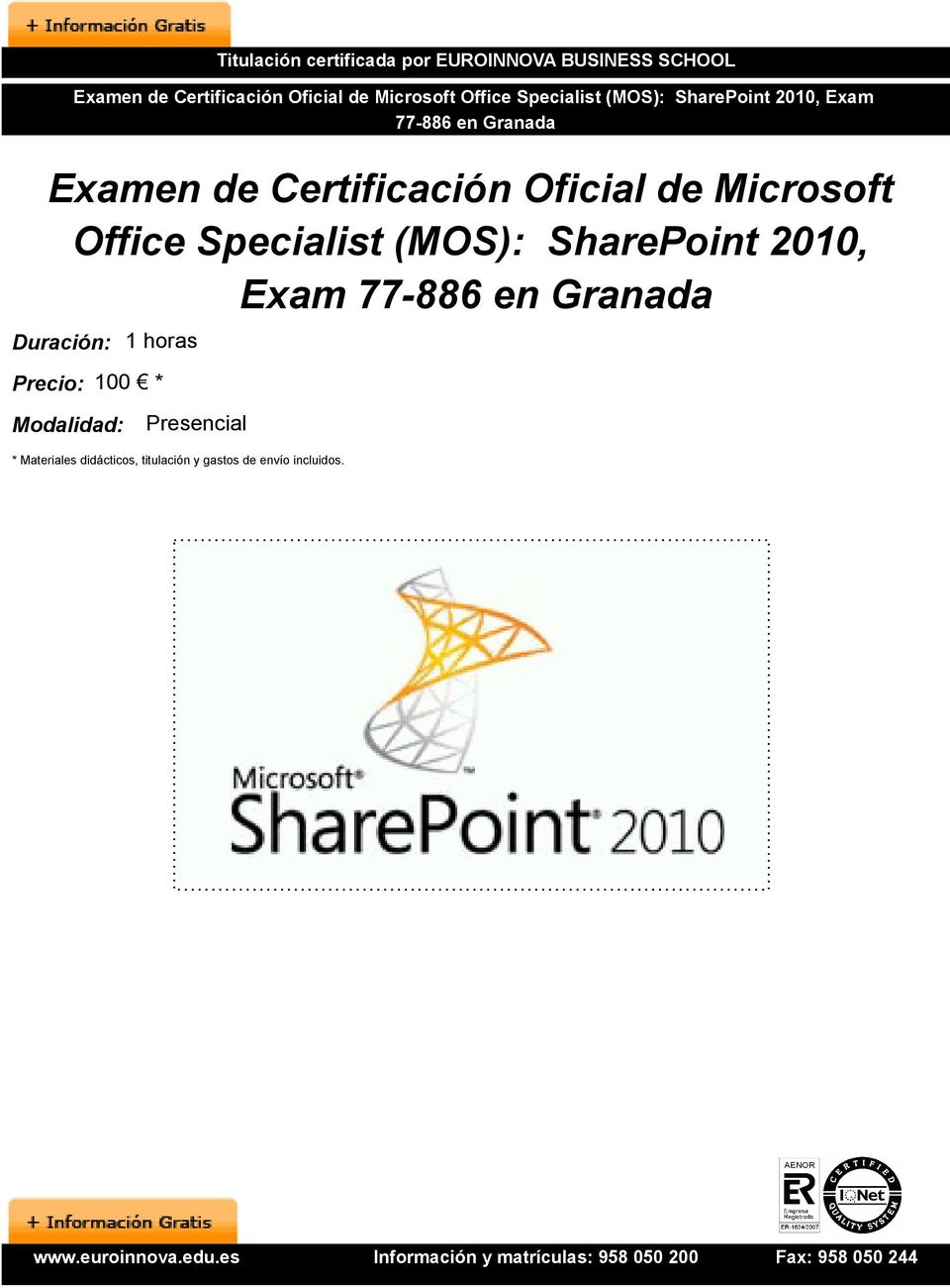 de Microsoft Office Specialist (MOS): SharePoint 2010, Exam Duración: 1 horas Precio: