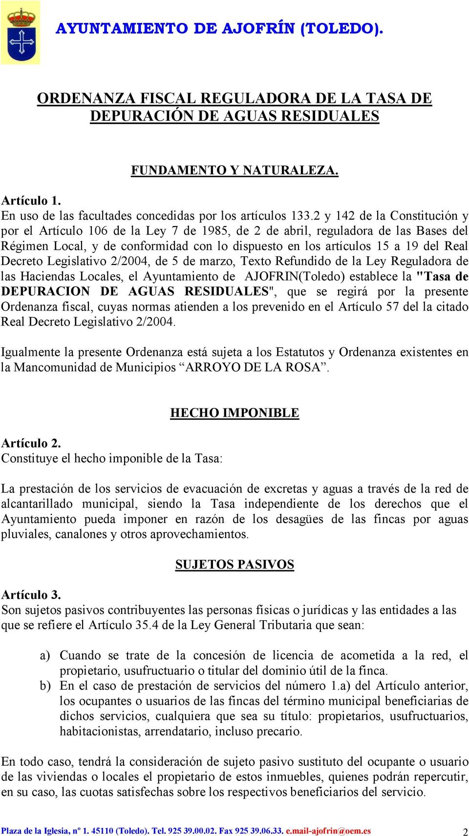 Decreto Legislativo 2/2004, de 5 de marzo, Texto Refundido de la Ley Reguladora de las Haciendas Locales, el Ayuntamiento de AJOFRIN(Toledo) establece la "Tasa de DEPURACION DE AGUAS RESIDUALES", que