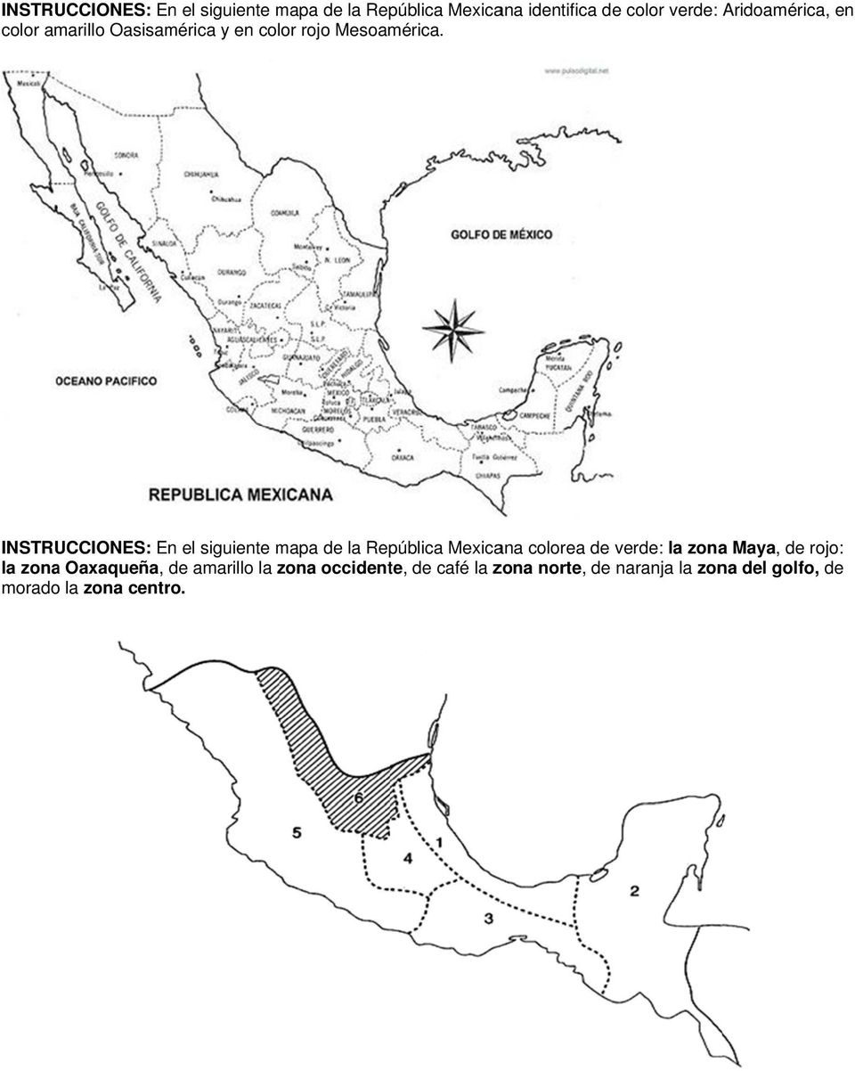 INSTRUCCIONES: En el siguiente mapa de la República Mexicana colorea de verde: la zona Maya, de