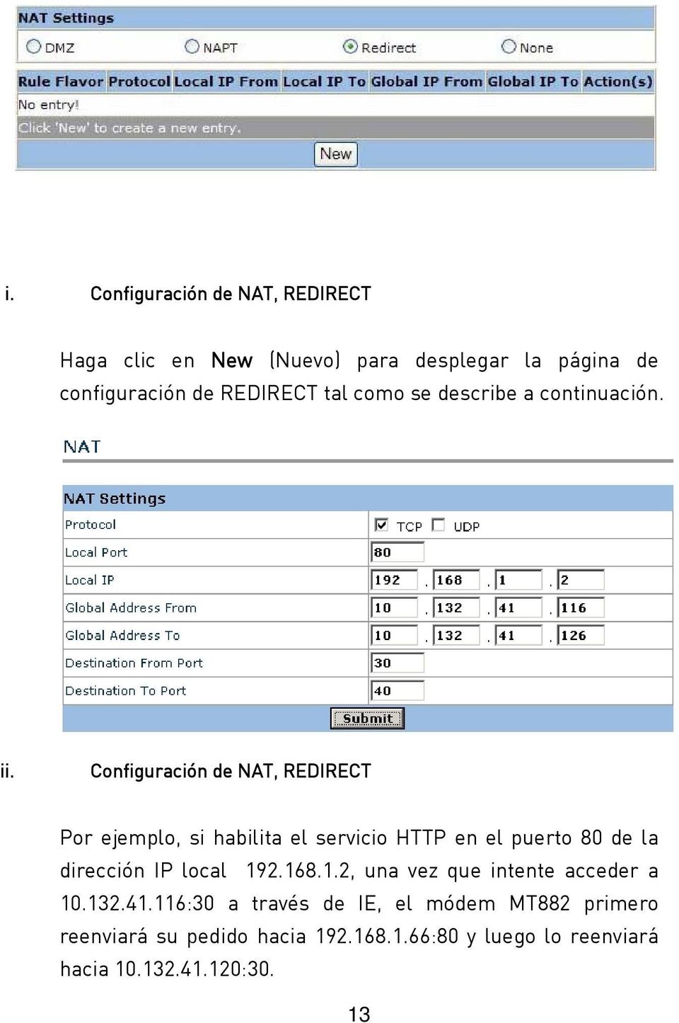 Configuración de NAT, REDIRECT Por ejemplo, si habilita el servicio HTTP en el puerto 80 de la dirección IP local