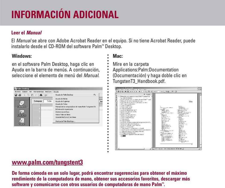 A continuación, seleccione el elemento de menú del Manual. Mac: Mire en la carpeta Applications:Palm:Documentation (Documentación) y haga doble clic en TungstenT3_Handbook.pdf.