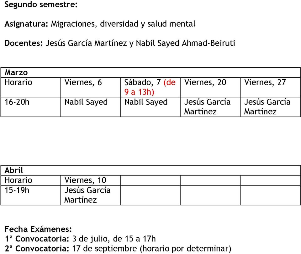 Martínez Viernes, 20 Viernes, 27 Jesús García Martínez Abril Horario Viernes, 10 15-19h Jesús García Martínez