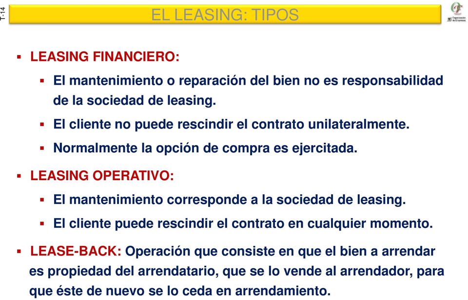 LEASING OPERATIVO: El mantenimiento corresponde a la sociedad de leasing. El cliente puede rescindir el contrato t en cualquier momento.
