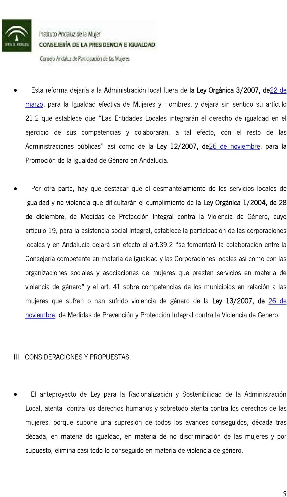 la Ley 12/2007, de26 de noviembre, para la Promoción de la igualdad de Género en Andalucía.