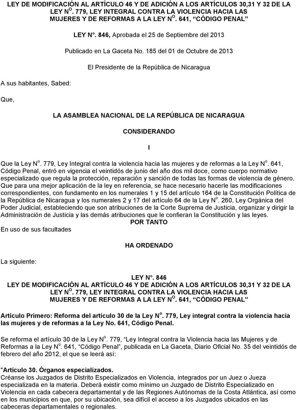 185 del 01 de Octubre de 2013 El Presidente de la República de Nicaragua LA ASAMBLEA NACIONAL DE LA REPÚBLICA DE NICARAGUA CONSIDERANDO I Que la Ley N o.