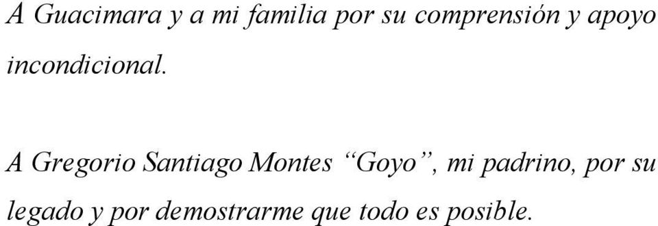 A Gregorio Santiago Montes Goyo, mi