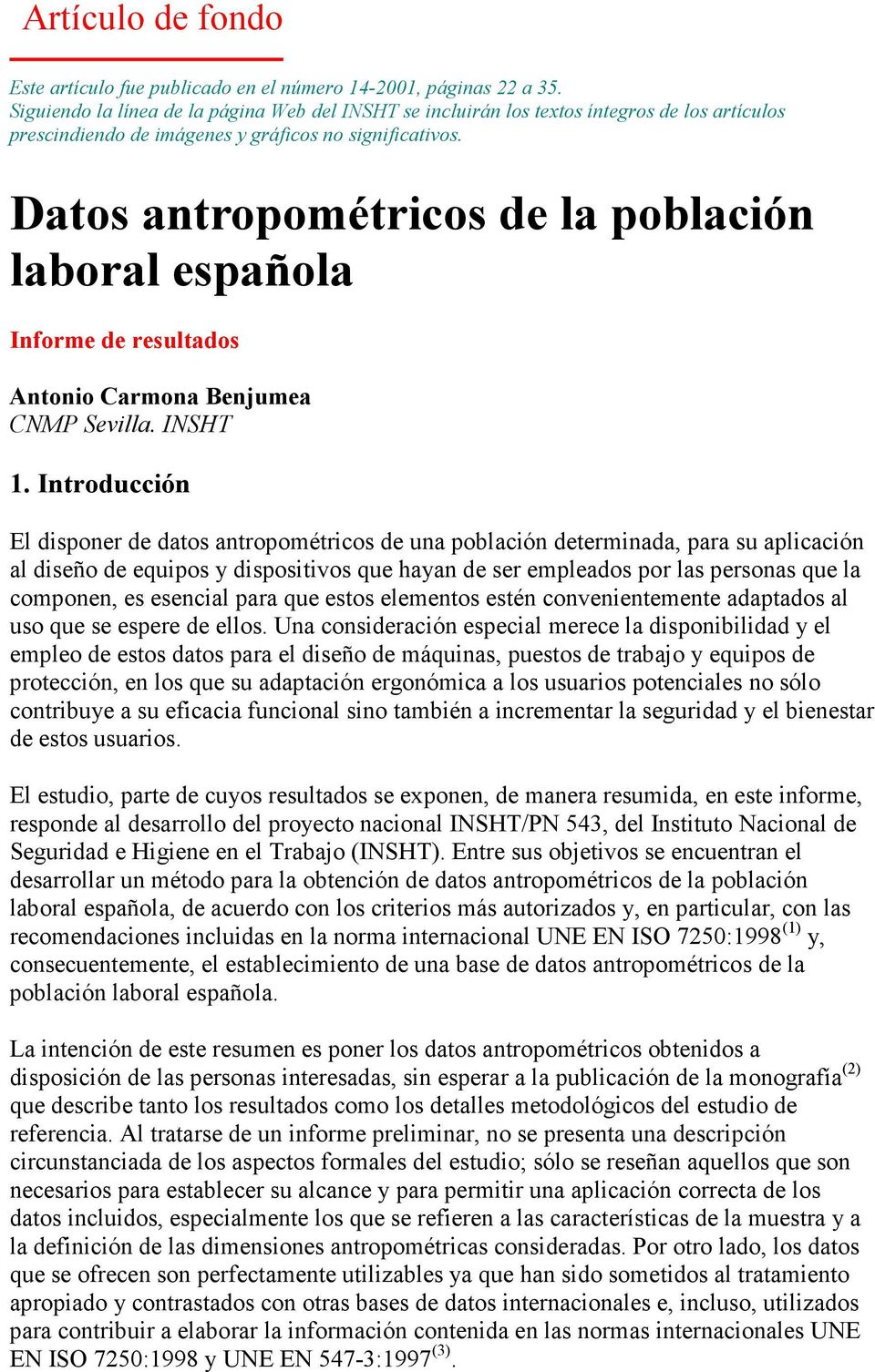 Datos antropométricos de la población laboral española Informe de resultados Antonio Carmona Benjumea CNMP Sevilla. INSHT 1.