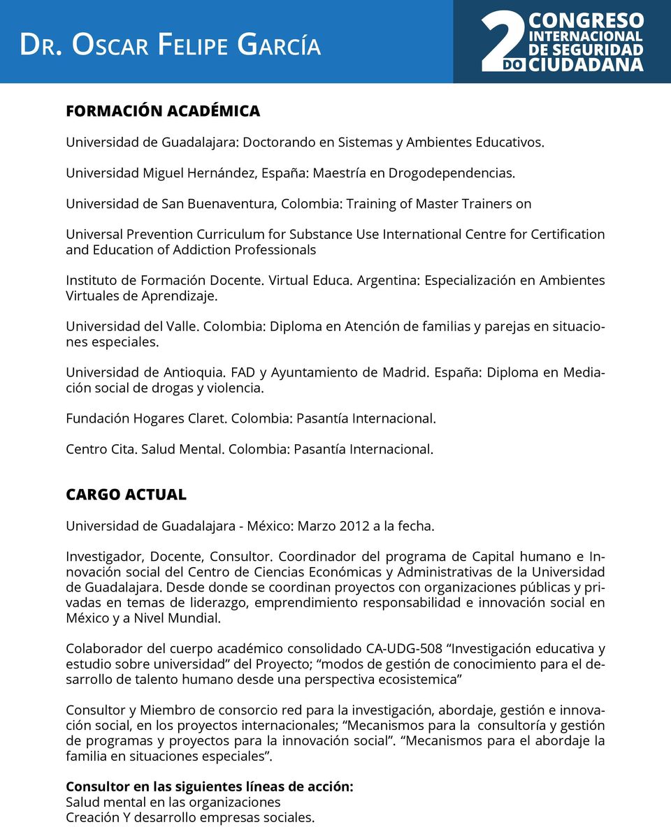 Professionals Instituto de Formación Docente. Virtual Educa. Argentina: Especialización en Ambientes Virtuales de Aprendizaje. Universidad del Valle.