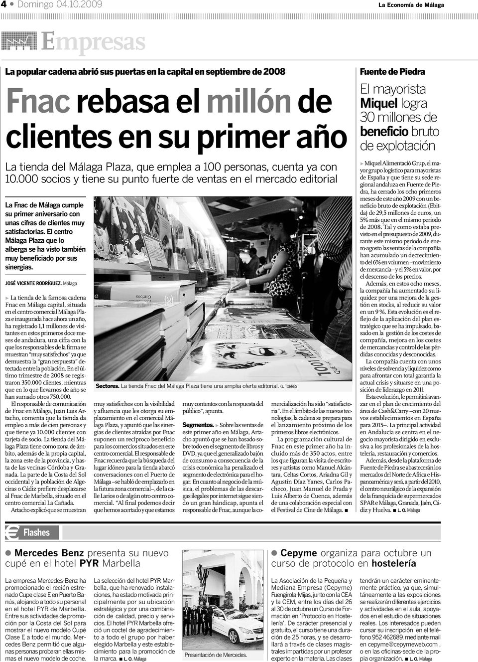 100 personas, cuenta ya con 10.000 socios y tiene su punto fuerte de ventas en el mercado editorial La Fnac de Málaga cumple su primer aniversario con unas cifras de clientes muy satisfactorias.