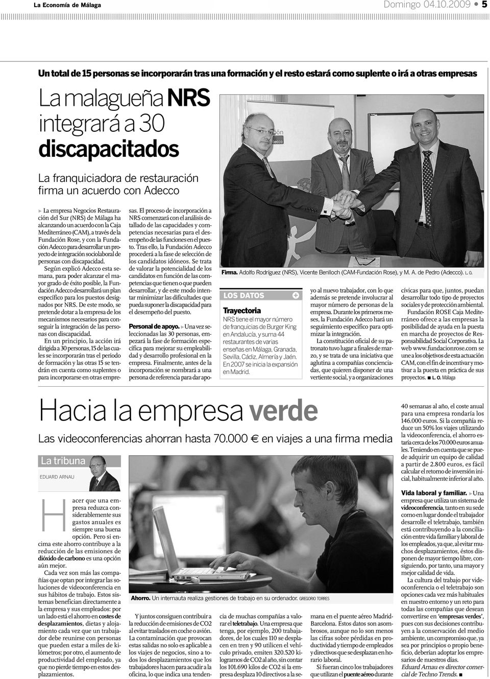 restauración firma un acuerdo con Adecco Ω La empresa Negocios Restauración del Sur (NRS) de Málaga ha alcanzando un acuerdo con la Caja Mediterráneo (CAM), a través de la Fundación Rose, y con la
